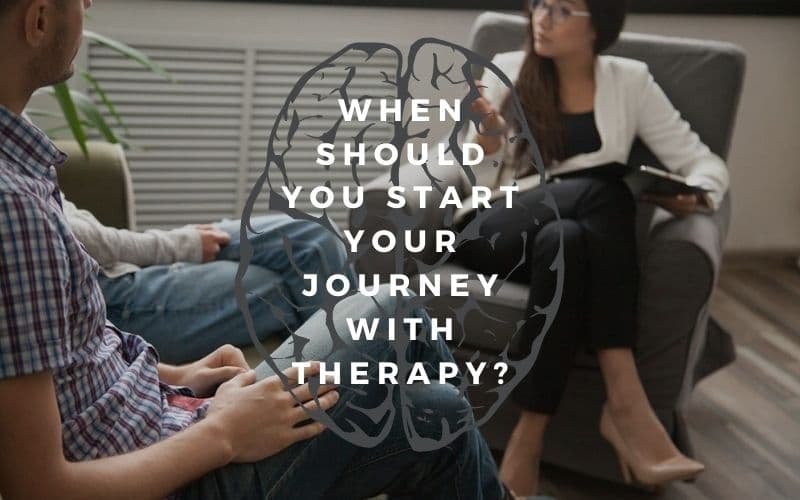 When Should You Start Your Journey With Therapy?