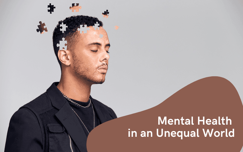 Mental Health in an Unequal World