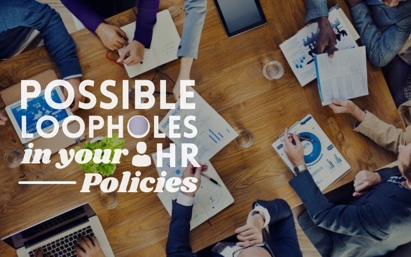 The Possible Loopholes In Your HR Policies