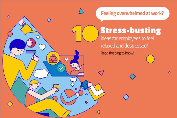 Feeling Overwhelmed at Work? Maybe These 10 Kickass Stress-Busting Ideas Might Help!